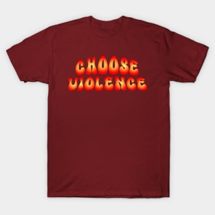 I Choose Violence T-Shirt